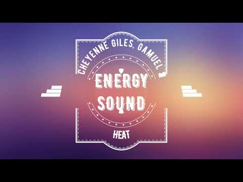 Cheyenne Giles, Gamuel Sori - Heat [Energy Sound]