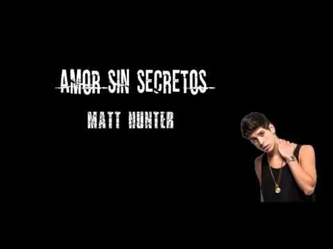 Amor sin secretos (Letra) - Matt Hunter ❤