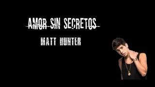 Amor sin secretos (Letra) - Matt Hunter ❤
