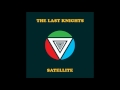 The Last Knights Satellite Full Ep 2017