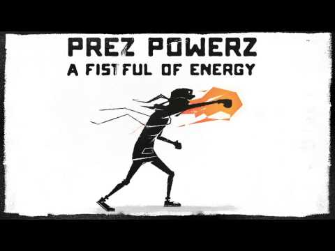 PREZ POWERZ - A FISTFUL OF ENERGY