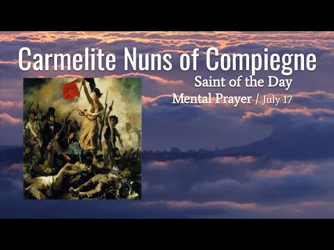 Carmelite Nuns of Compiegne - Saint of the Day Mental Prayer July 17