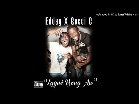 Gucci C & Edday - Lagué Boug Aw(Yéyéyé)