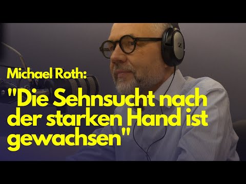 Michael Roth: "Die Sehnsucht nach der starken Hand ist gewachsen"