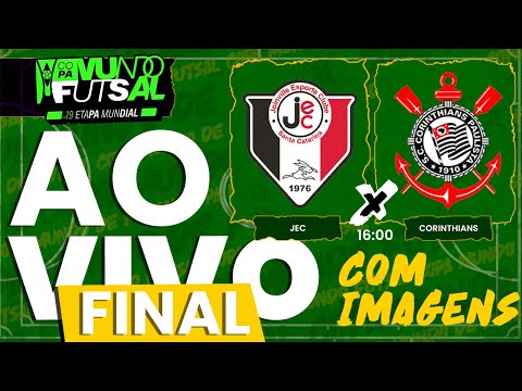 FUTSAL AO VIVO | FINAL | JEC x CORINTHIANS - AO VIVO E COM IMAGENS - COPA MUNDO SUB-19 - SEMIFINAL
