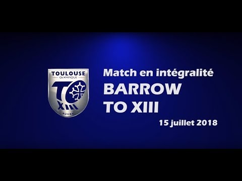 Barrow v TO XIII - Le match en intégralité - 15.07.2018