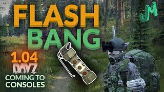 DayZ 1.04 🎒 Flash Bang Test 🎮 Coming to PS4 XBOX
