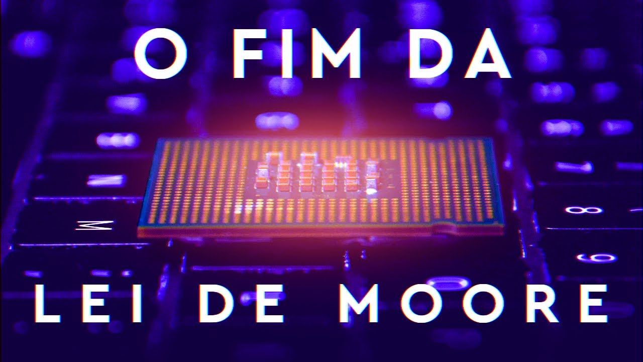 O que vai acontecer no FIM da Lei de Moore?