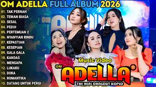 Download lagu TAK PERNAH - TEMAN BIASA - SESAL - OM ADELLA FULL ALBUM TERBARU 2026 mp3