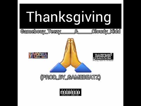 Gamebouy_Teezy_-_Thanksgiving_ft_Cloudy_Kidd