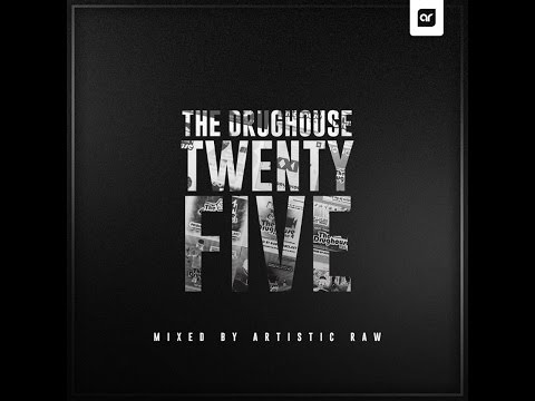The Drughouse Volume 25 - Mixed by DJ Artistic Raw - [Download] [HD]