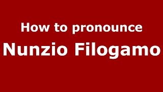 How to pronounce Nunzio Filogamo
