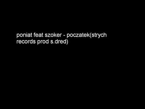 poniat feat szoker - poczatek(strych records prod s.dred)
