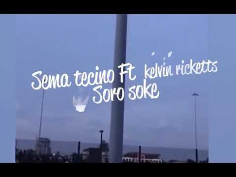 Soro Soke - Sema Tecino Ft Kelvin Ricketts