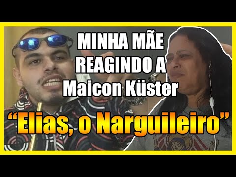 Minha Mãe reagindo a Maicon Küster "Elias, o Narguileiro"