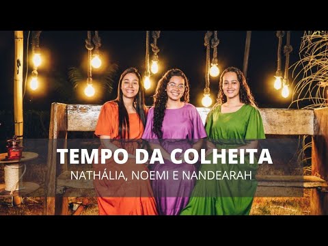 TEMPO DA COLHEITA - NOEMI, NATHÁLIA E NANDEARAH - RECANTINHO 2022