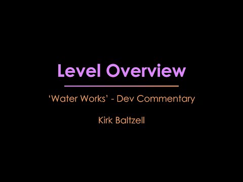 'Water Works' Dev Commentary - Level Overview