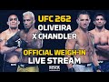 UFC 262: Oliveira vs. Chandler Official Weigh-In LIVE Stream - MMA Fighting