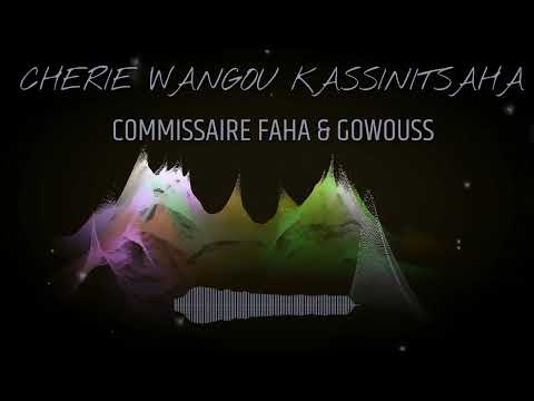 COMMISSAIRE FAHA & GOWOUSS - CHÉRIE WANGOU KASSINI TSAHA