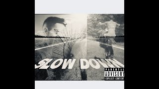 Slow down