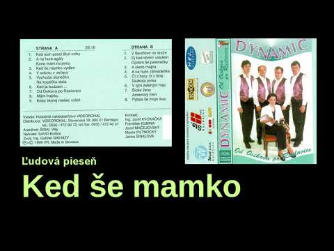 DYNAMIC od Osikova, Ked še mamko vidam, Slovenská ľudová zo Šariša,