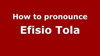 How to pronounce Efisio Tola