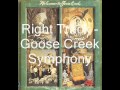 Goose Creek Symphony - Right Track