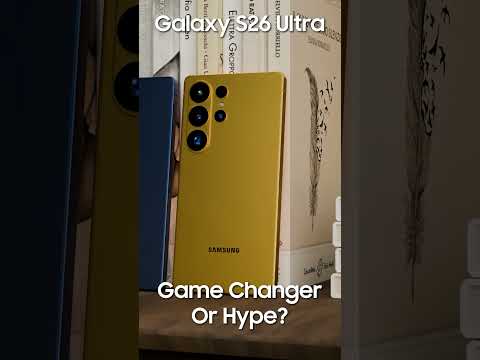 Samsung Galaxy S26 Ultra - Game change or just hype?