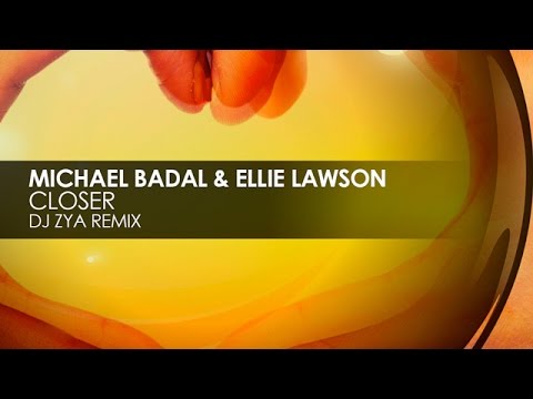 Michael Badal & Ellie Lawson - Closer (DJ Zya Remix)