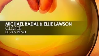 Michael Badal & Ellie Lawson - Closer (DJ Zya Remix)