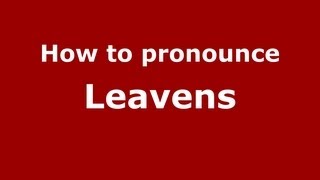 How to pronounce Leavens