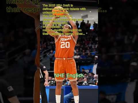 The 2025 NBA Draft: Dynamic Talents and Untapped Potential