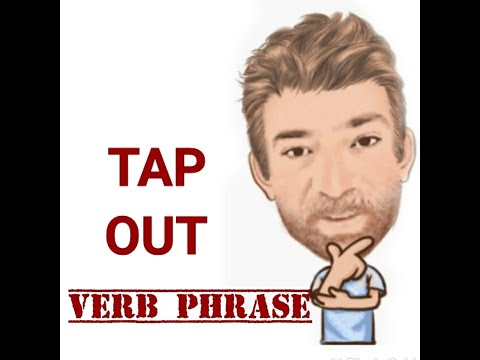 English Tutor Nick P Verb Phrase (407) Tap Out  - Five Meanings