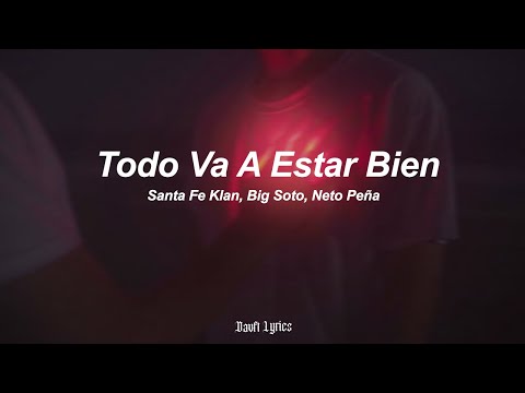 Santa Fe Klan, Big Soto, Neto Peña - Todo Va A Estar Bien [Letra]