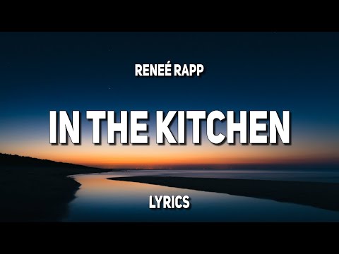 Reneé Rapp - In The Kitchen (Lyrics)