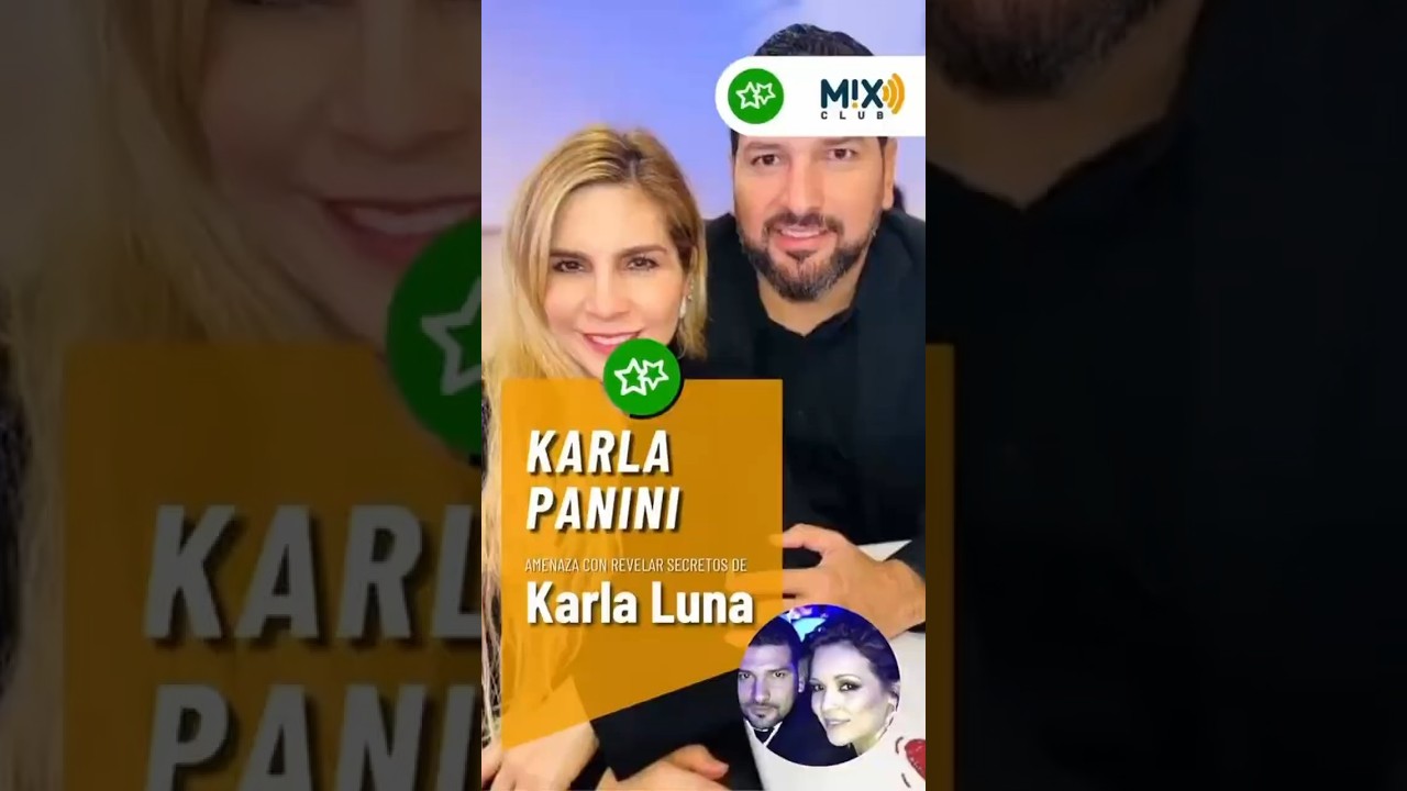 Karla Panini amenaza con ventilar los secretos de Karla Luna