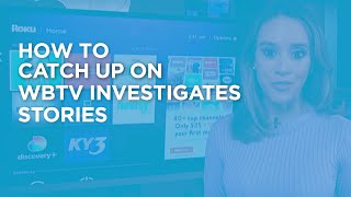 How to catch up on WBTV Investigates stories