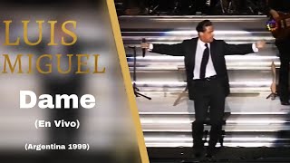 Luis Miguel - Dame (En Vivo) 1999