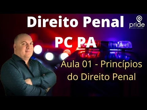Concurso PC PA  - Aula 01 - Princípios do Direito Penal - Parte 01 - Investigador e Escrivão da PC