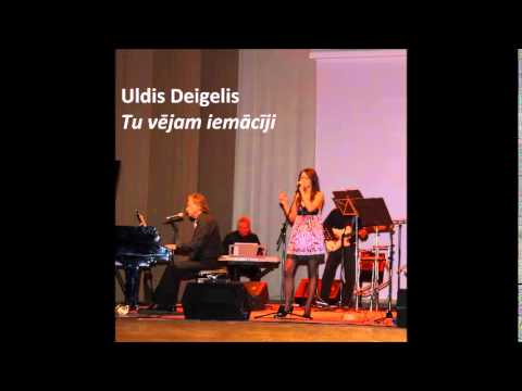 Uldis Deigelis - Tu vējam iemācīji
