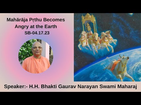 Mahārāja Pṛthu Becomes Angry at the Earth||SB-4.17.23 || H.H. BGN Swami Maharaj|| ISKCON Hyderabad||