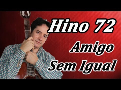 Hino 72 - Amigo Sem igual - Estudo da Partitura e Cifra do Cantor Cristão