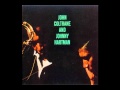 My One and Only Love - John Coltrane And Johnny Hartman