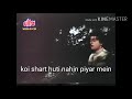 Koi Shart Huti Nhi Piyar Mein