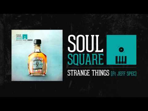 Soul Square - Strange Things (feat Jeff Spec)