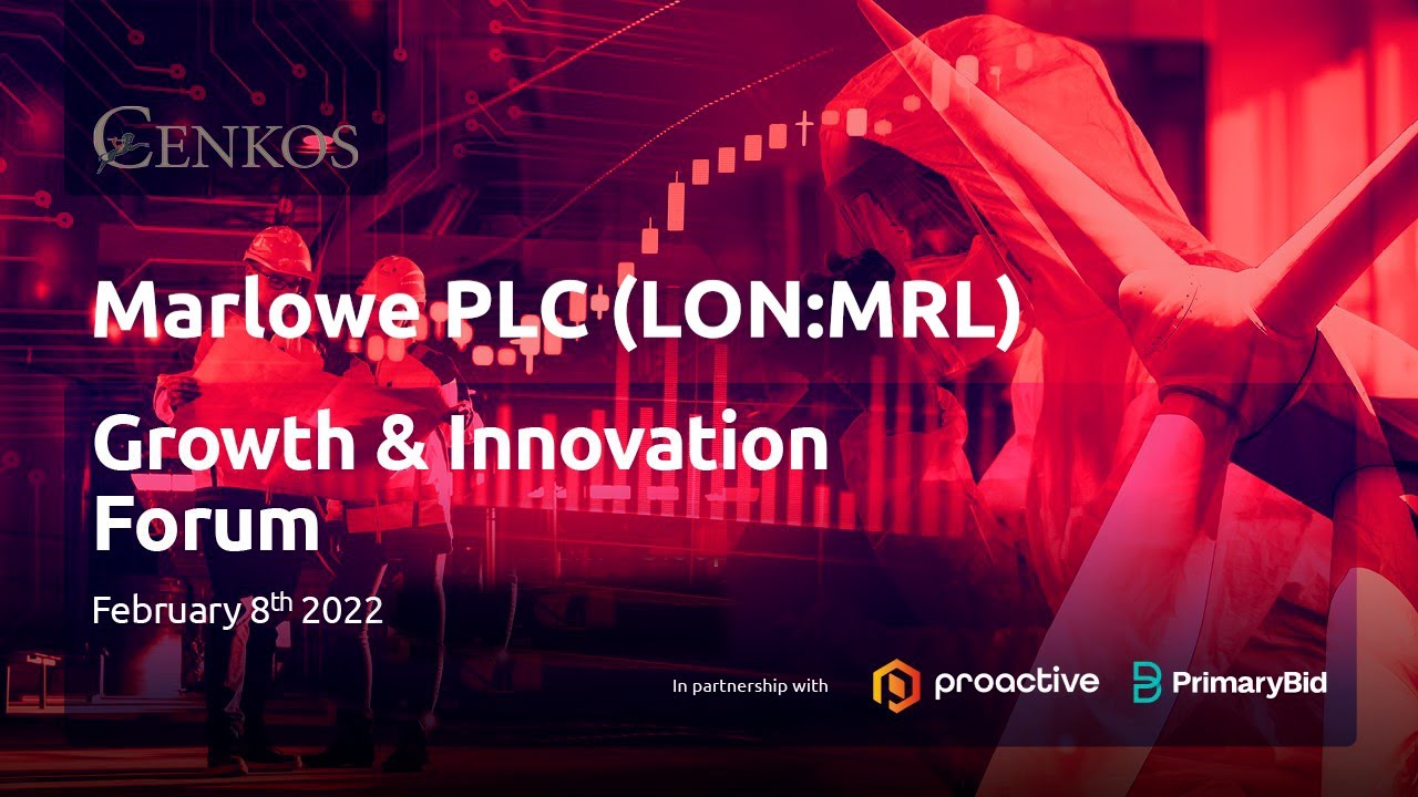 Marlowe PLC (AIM:MRL) Cenkos Securities Growth & Innovation Forum on Tuesday 8th February 2022