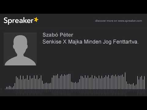 Senkise X Majka Minden Jog Fenttartva. (made with