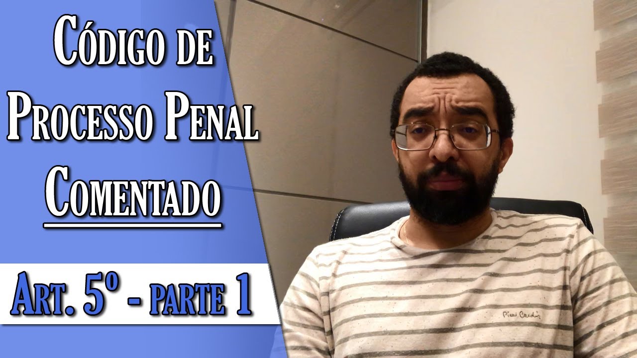 Código de Processo Penal Comentado - Art. 5º - parte 1
