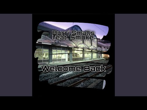 Welcome Back (feat. Smoke)