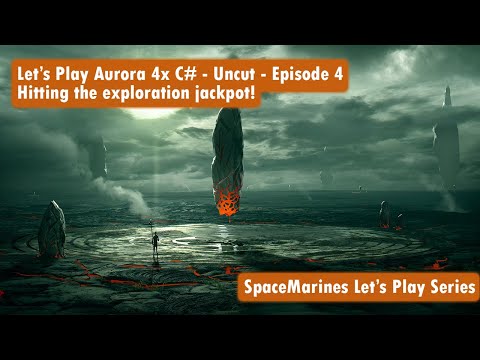 Let's Play Aurora 4x C# - Uncut - Episode 4 - Hitting the exploration jackpot!